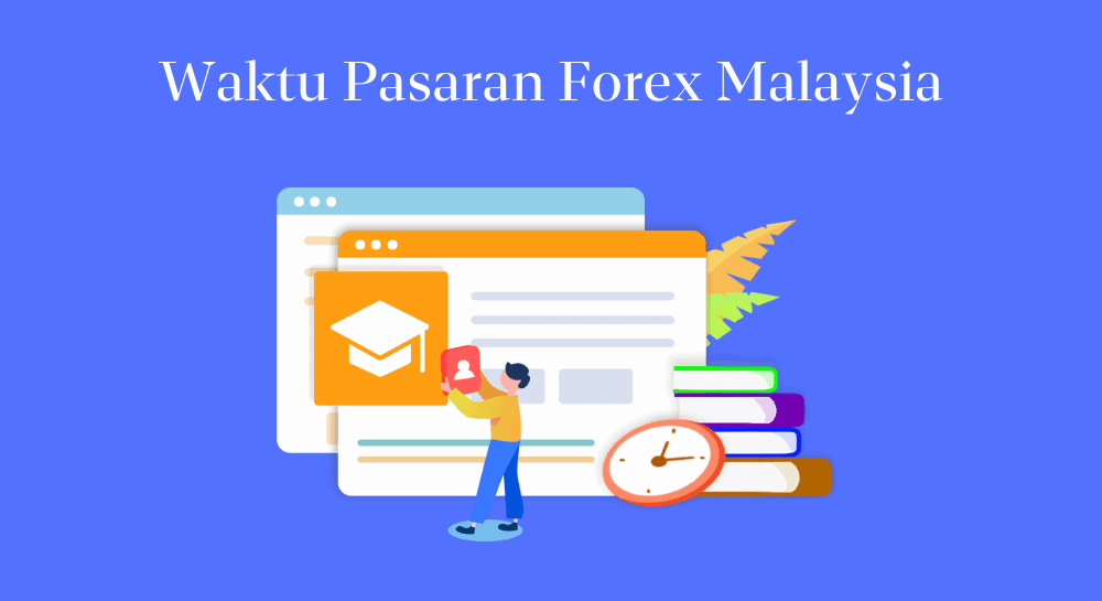 Waktu Pasaran Forex Malaysia